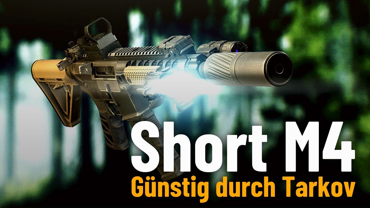 Günstig durch Tarkov: Short M4 - Escape from Tarkov - Modding Guide - Deutsch