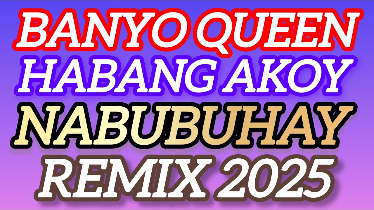 ANDREW E BANNYO QUEEN & HABANG AKOY NABUBUHAY REMIX 2025 #remix #viral #musicremix
