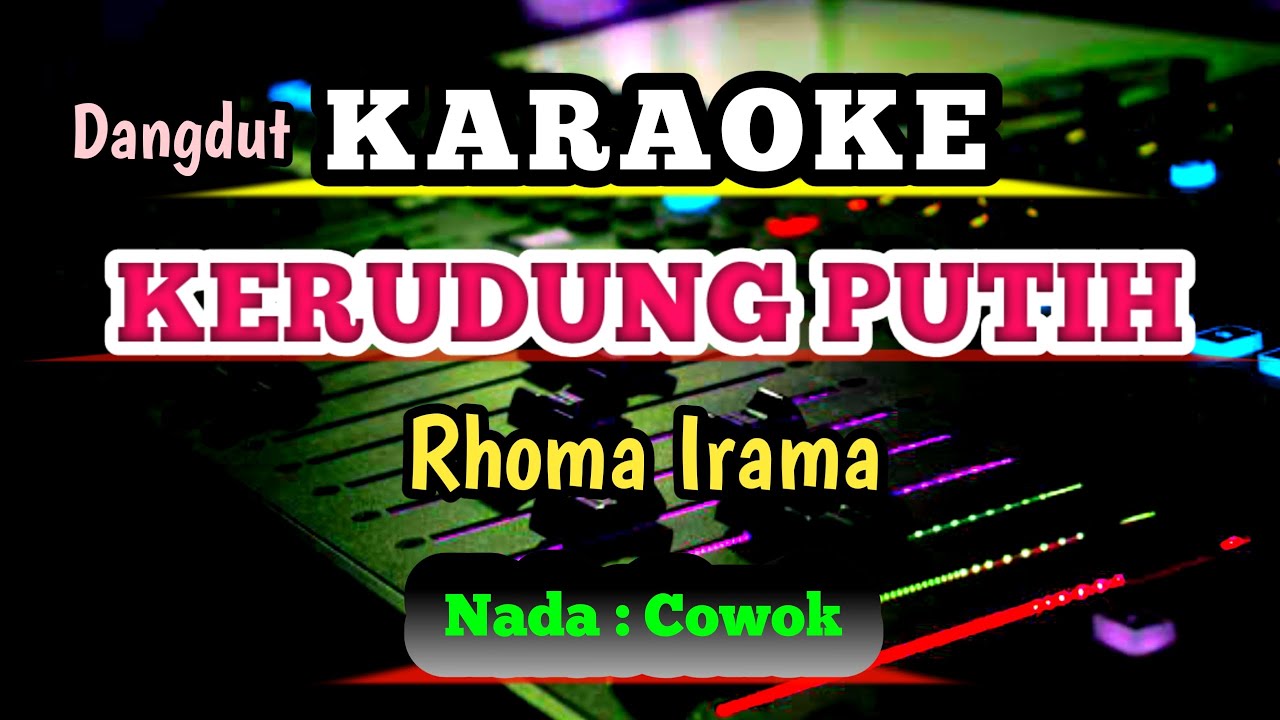 KERUDUNG PUTIH - RHOMA IRAMA - KARAOKE NADA COWOK