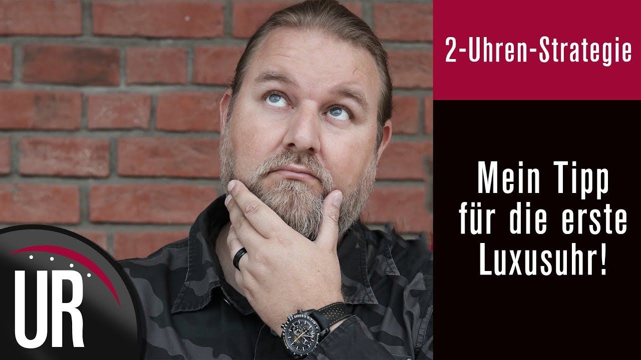 Erste Luxusuhr: Mein Tipp - Die 2 Uhren-Strategie