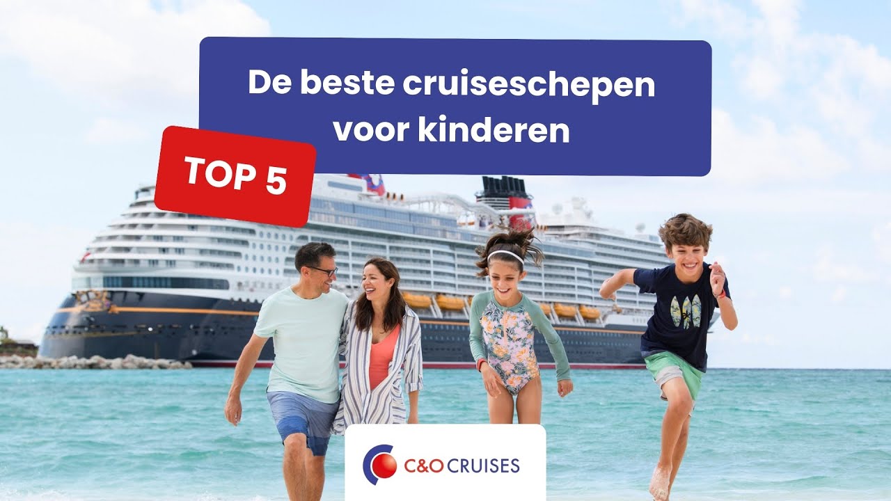 De top 5 Cruiseschepen voor kinderen | C&O Cruises