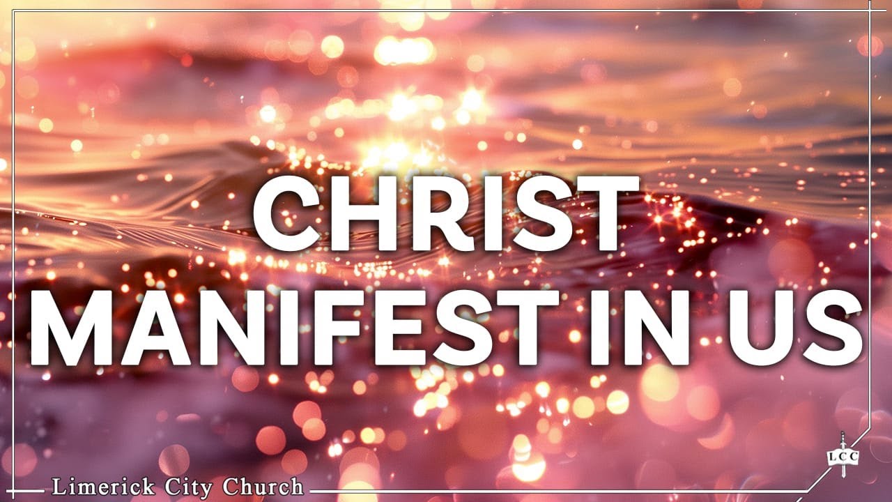 9. Christ Manifest in Us - Keith Malcomson