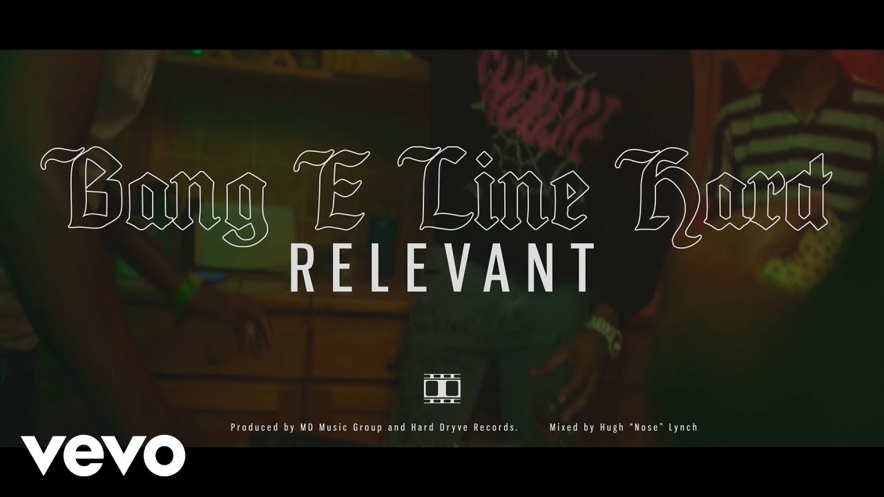 Relevant - Bang E Line Hard (Official Video)