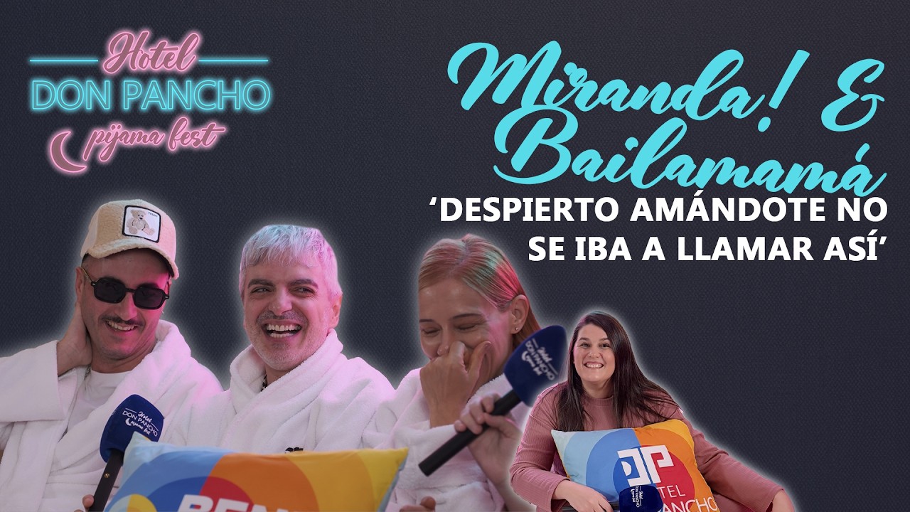 Entrevista MIRANDA! & BAILAMAMÁ | Hotel Don Pancho Pijama Fest 2026 | Benidorm Fest