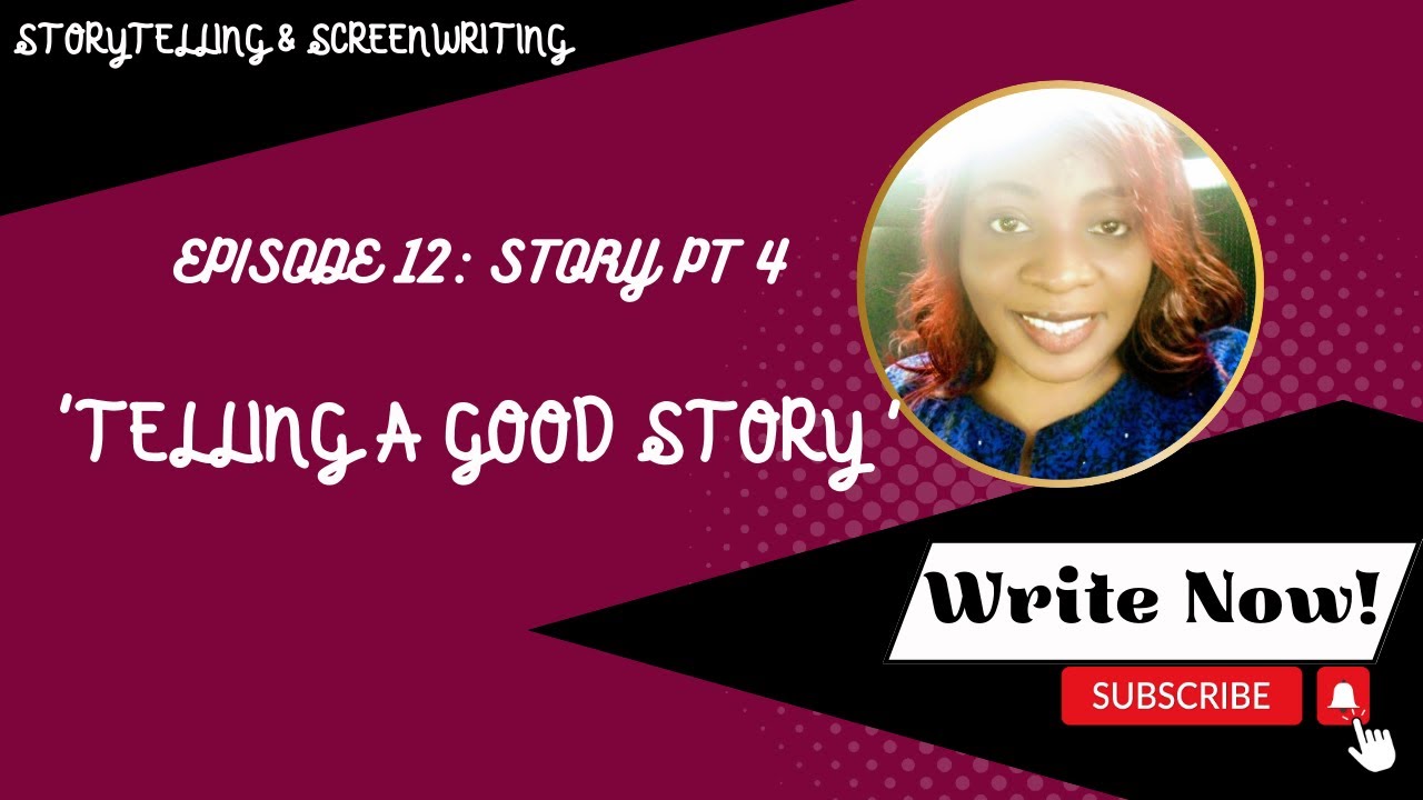 (EPISODE 12: STORY PT 4)  ' Telling A Good Story '