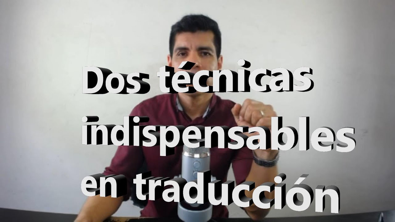 Dos técnicas indispensables en traducción