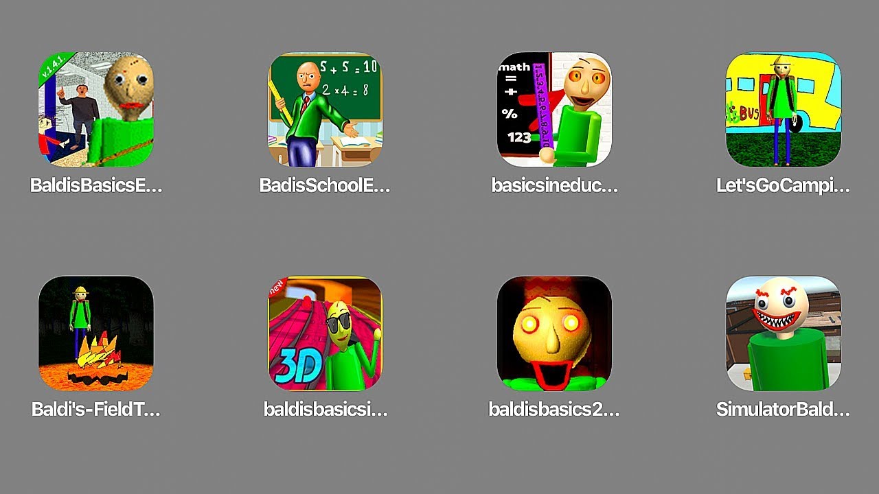 Baldi's Basics Education,Let's Go Camping,Baldi's Field Trip,Baldi's Basics 2,Baldi's School Educati