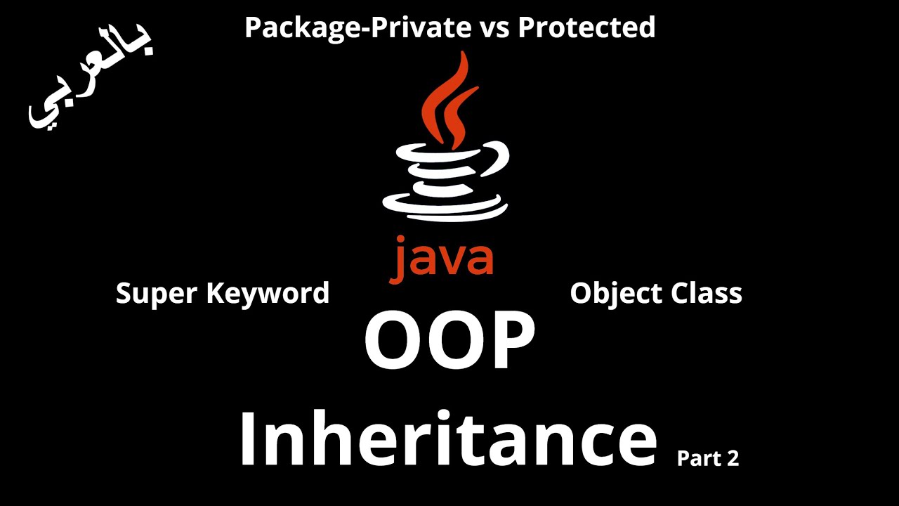 #040 [JAVA] - Inheritance (Super Keyword / Object Class / Package-Private vs Protected)