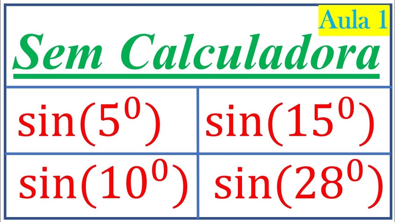 Aula 1: Determinando seno de qualquer ângulo sem calculadora.