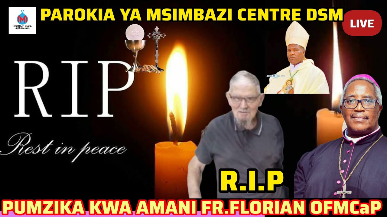 #LIVE:MISA TAKATIFU YA KUMUAGA NA KUMUOMBEA MAREHEMU FR.FLORIAN OFMCaP  PAROKIA YA MSIMBAZI CENTRE