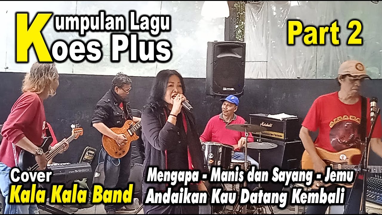Part 2 Kumpulan Lagu Koes Plus (Cover Kala Kala Band)