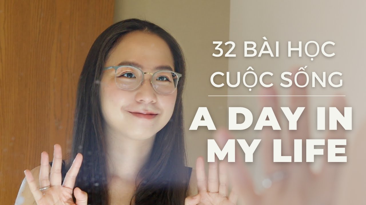 32 bài học tuổi 32 | Một ngày của mình