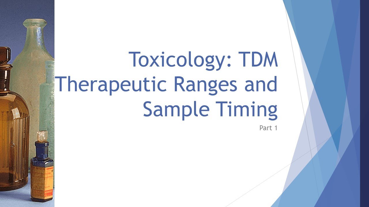 Toxicology Basics: TDM Therapeutic Ranges and Sample Timing