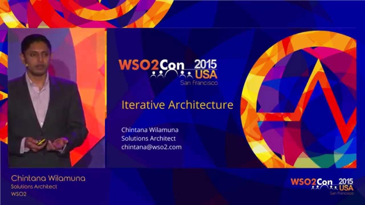 WSO2Con USA 2015 : Iterative Architecture