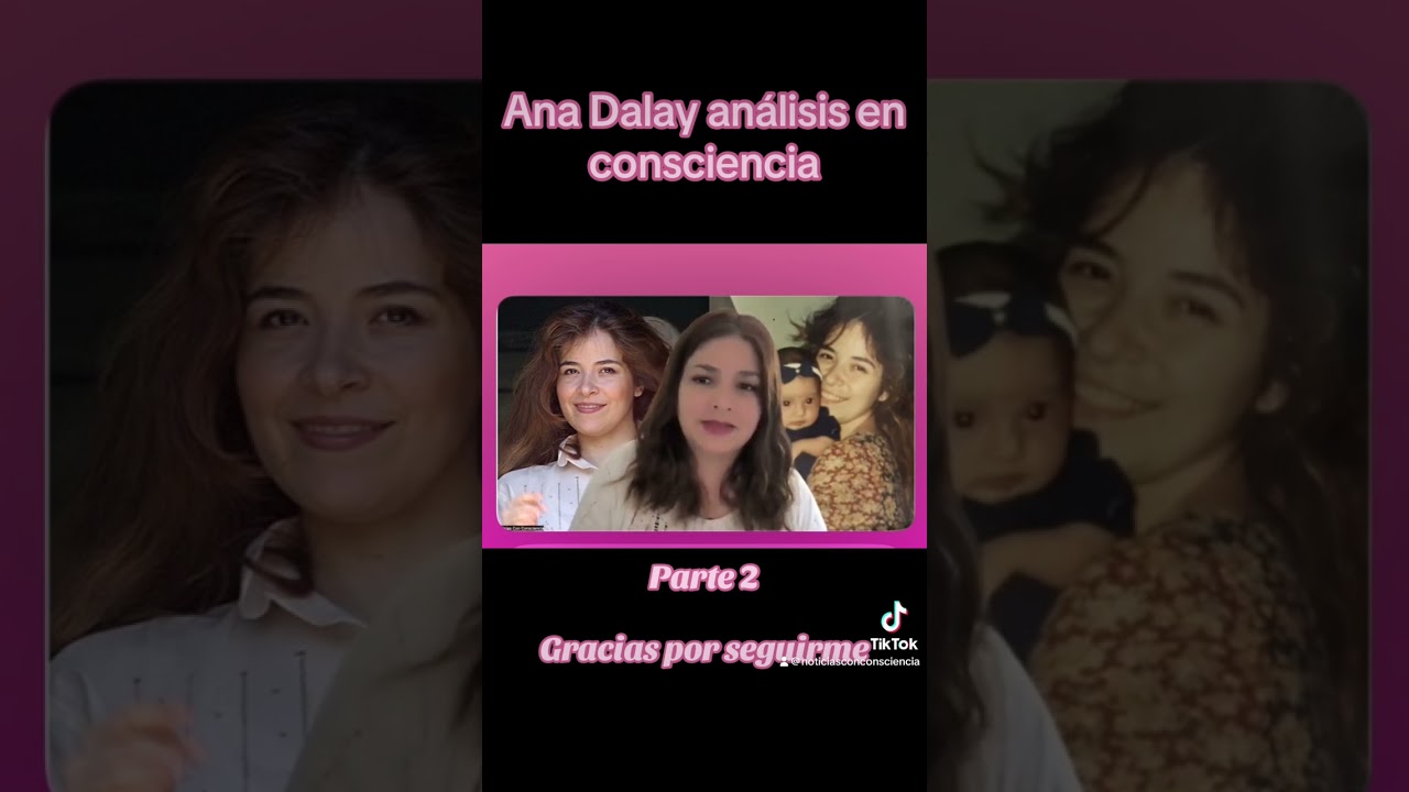 2da parte de la vida de Ana Dalay