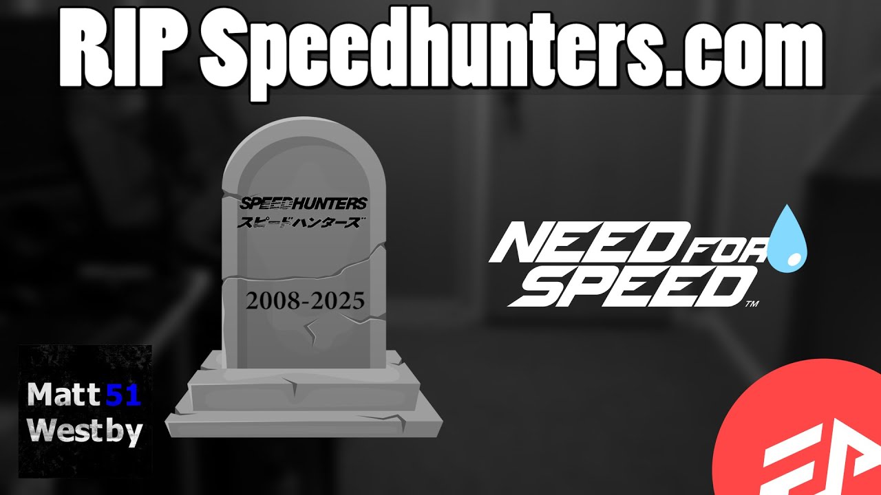 The Death of Speedhunters and the Future of Need for Speed Explained