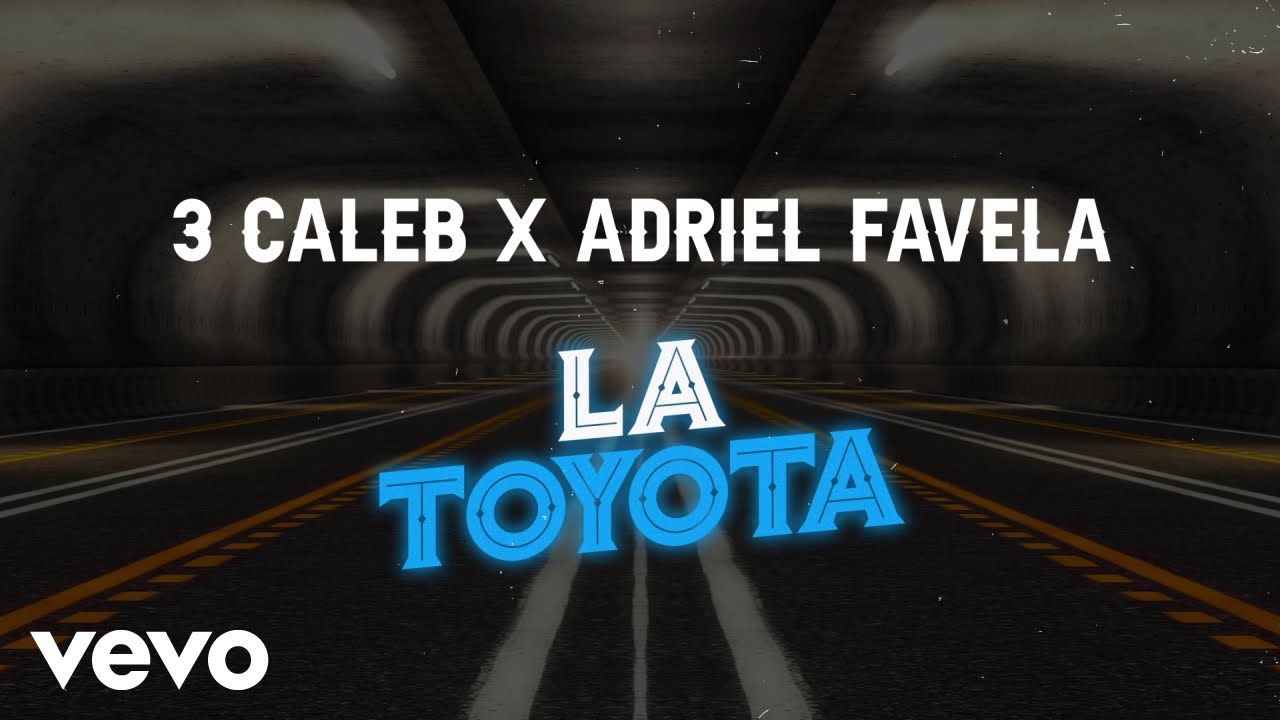 3 Caleb, Adriel Favela - La Toyota (LETRA)