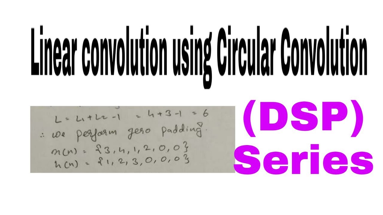 linear Convolution Using Circular Convolution