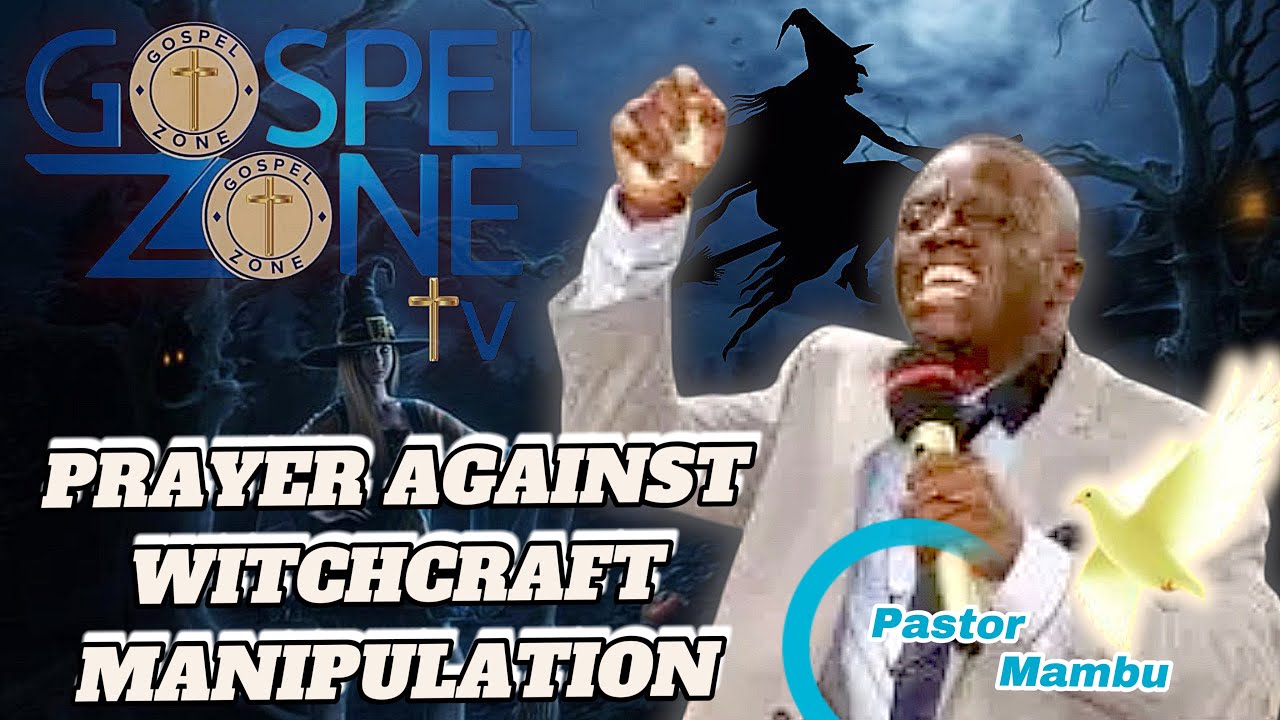 Prayer Against Witchcraft Manipulation.By Pastor Francis A.M. Mambu 