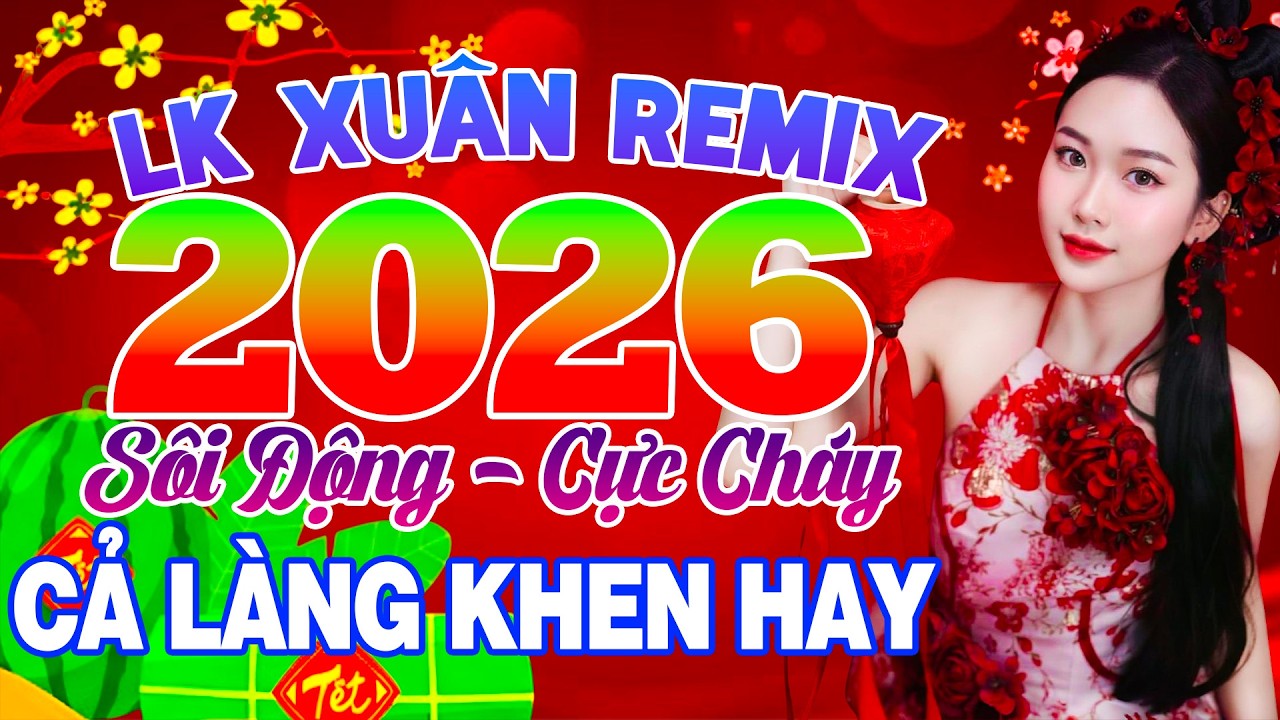Nhạc Xuân Disco 2026 Mới Nhất, Nhạc Tết Remix Mở Hay Nhất Cực Sôi Động Mở Nghe Cả Làng Khen Hay