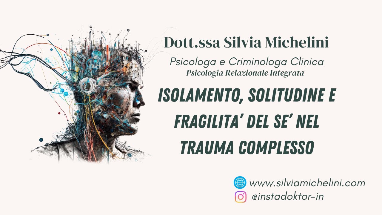 Isolamento, Solitudine e Fragilit&agrave; del S&egrave; nel Trauma Relazionale Complesso
