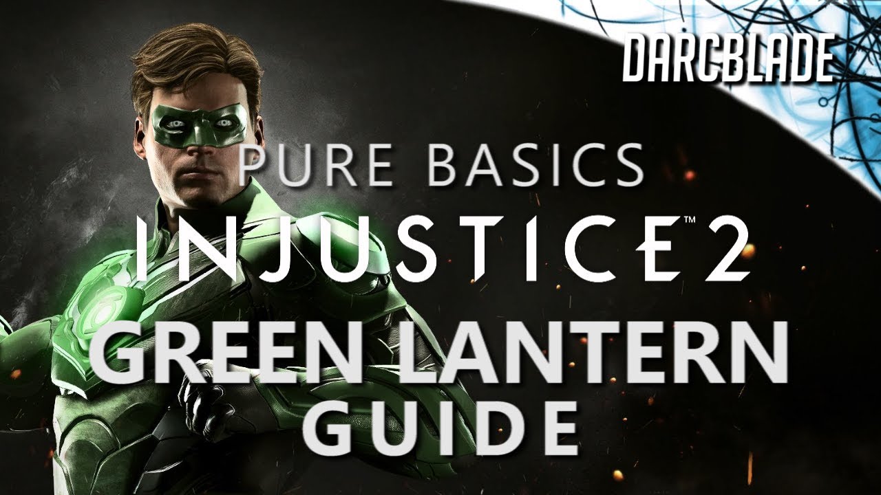 GREEN LANTERN GUIDE : Injustice 2 : Pure Basics