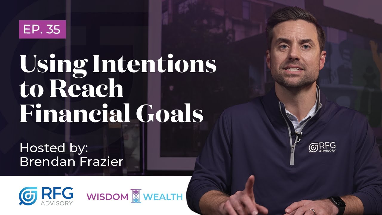 Achieving Financial Goals by Leveraging Intentions (4 Practical Steps) | RFG ADVISORY