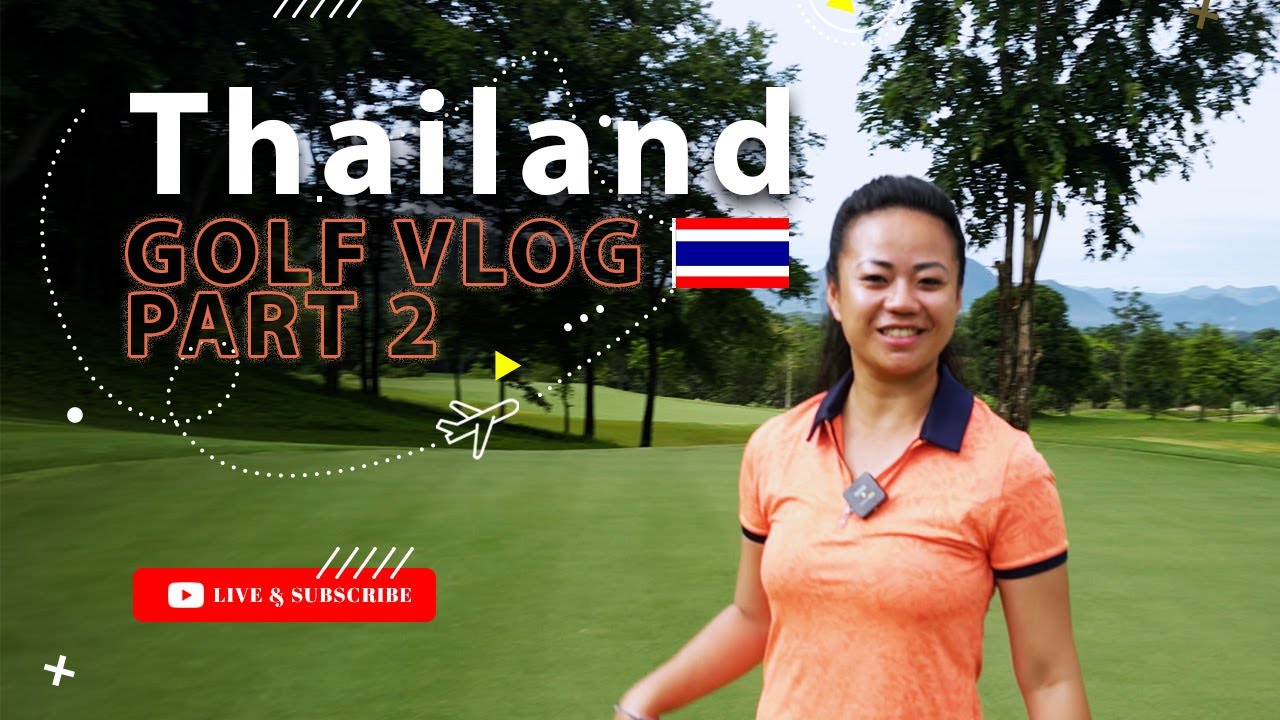 Thailand Golf Vlog 2 Chiangmai Highlands