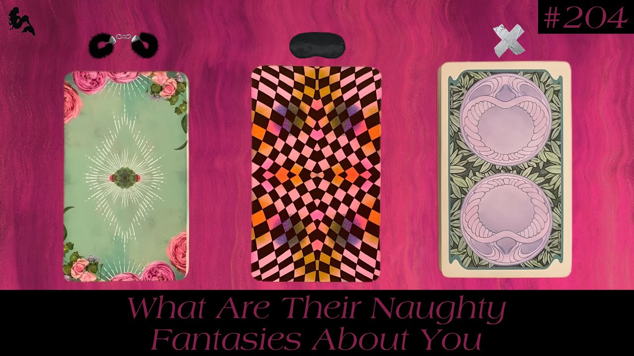 What Are Their Naughty Fantasies About You ❤️‍🔥🥰😍😱🔮 ~ Pick a Card Tarot Reading