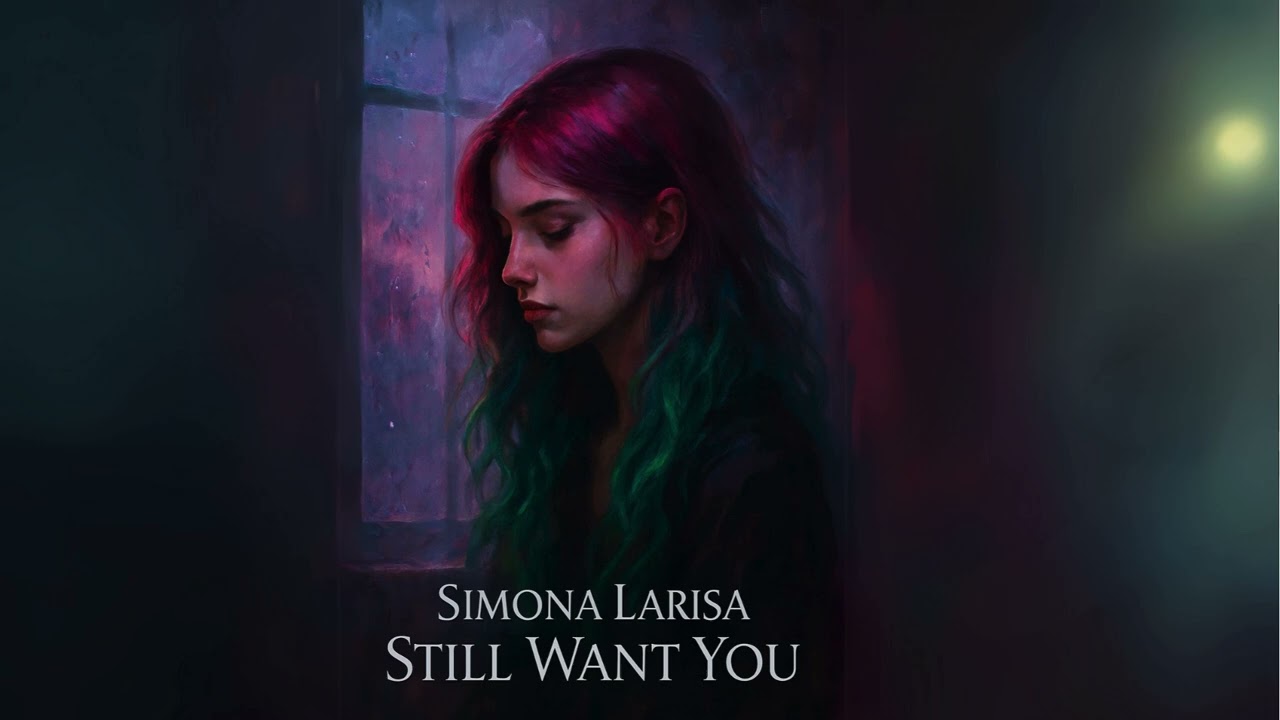 Simona Larisa - Still Want You (Official Visualizer)