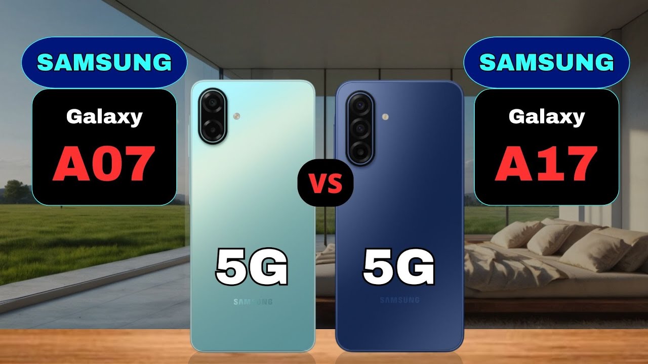 Samsung Galaxy A07 5G vs Samsung Galaxy A17 5G Comparison