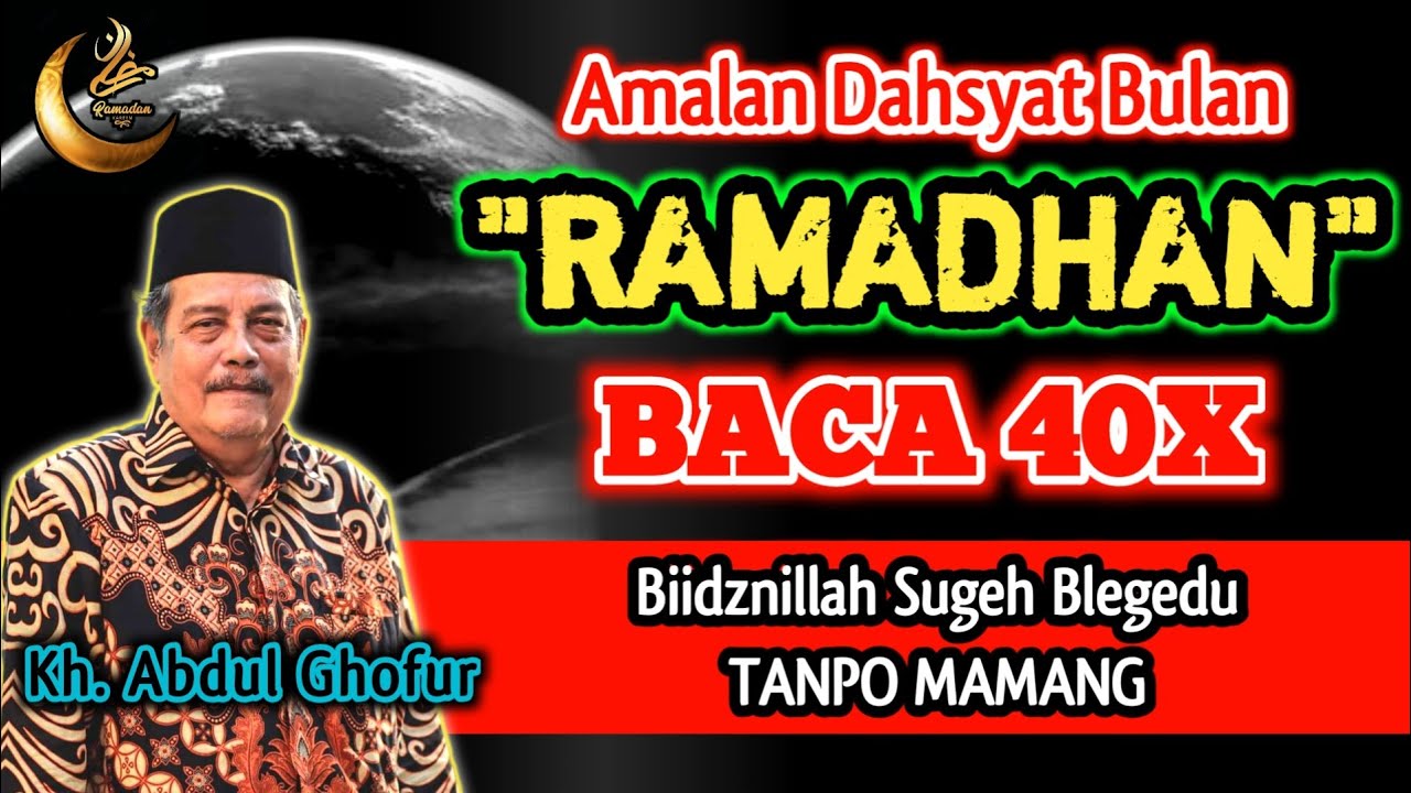 Amalan Dahsyat Bulan Ramadhan Baca 40x Biidznillah Sugeh Blegedu Tanpo Memang- Kh. Abdul Ghofur