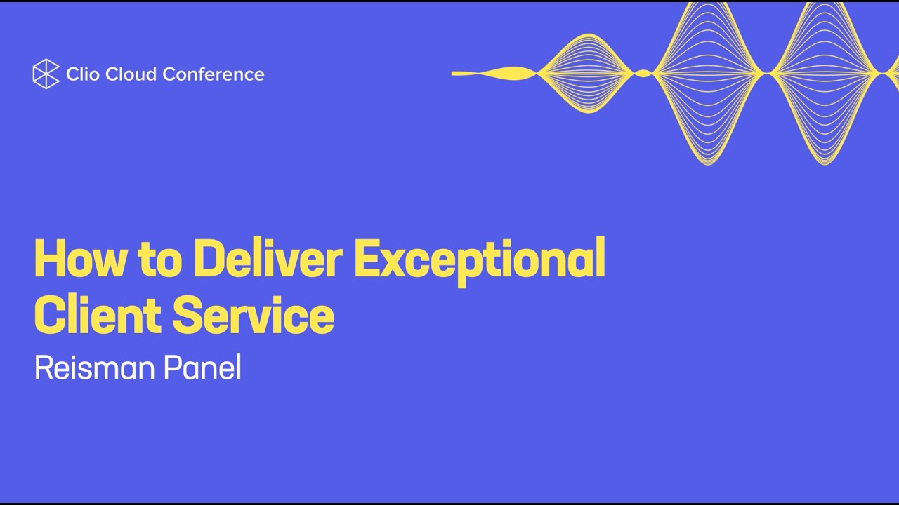 Reisman Panel: How to Deliver Exceptional Client Service