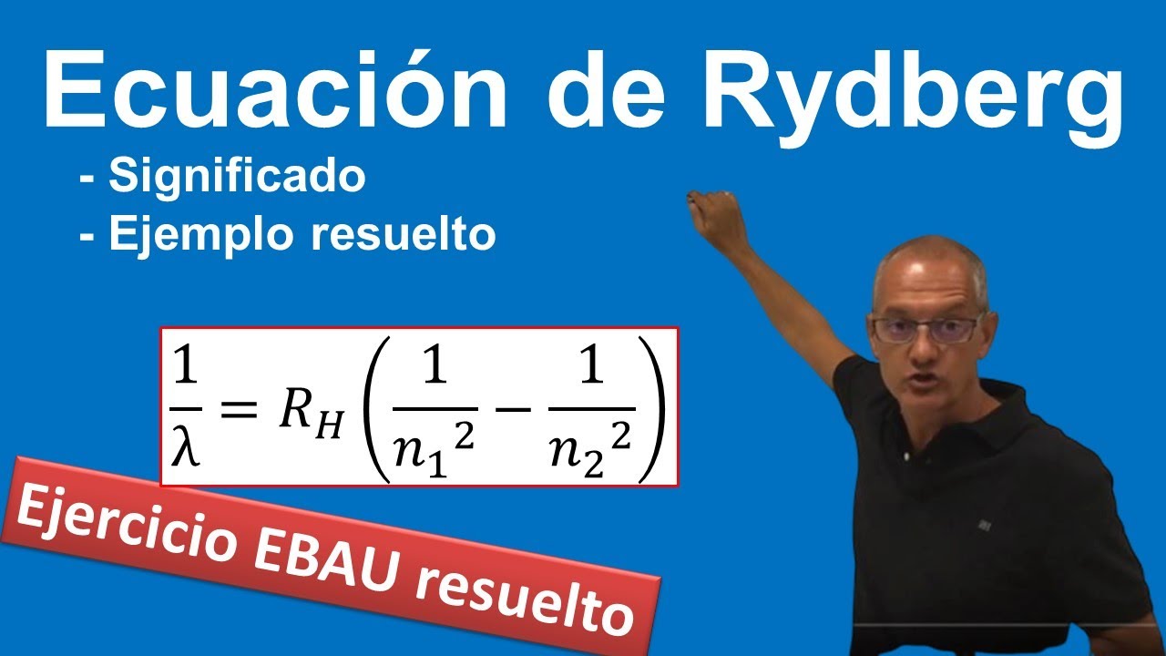 Ecuación de Rydberg. Explicación y ejercicio resuelto