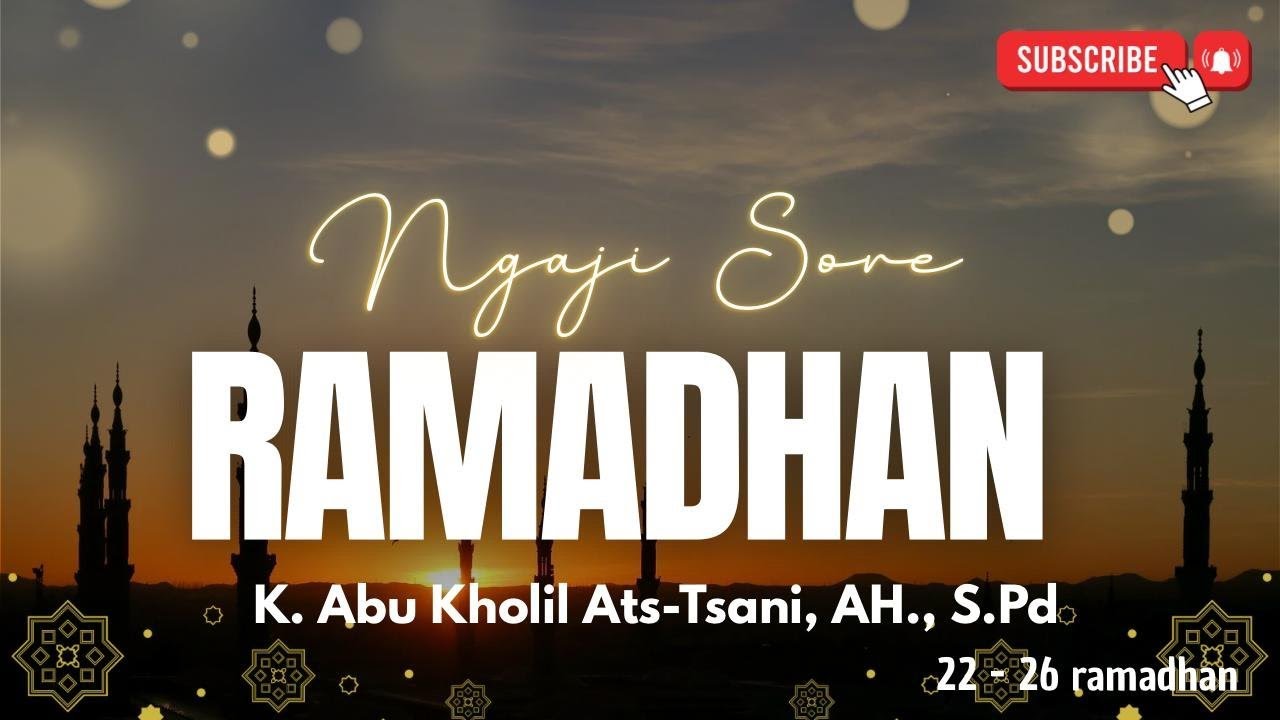 Ngaji Sore Ramadhan - Kyai Abu Kholil Ats-Tsani AH. S.Pd