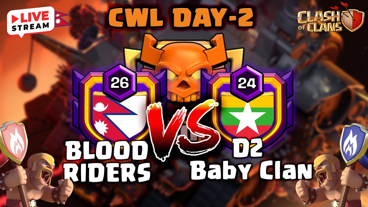 Clash of Clans CWL DAY-2 LIVE 🔴| BLOOD RIDERS🇳🇵 vs D2 BABY🇲🇲 | 15vs15 TH18 | With Chessman Gaming🇳🇵