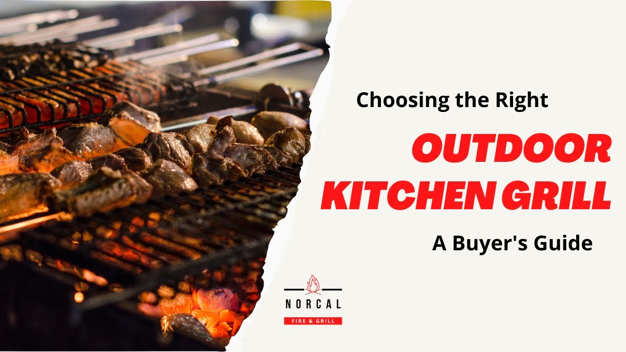 Choosing the Right Outdoor Kitchen Grill: A Buyer's Guide
