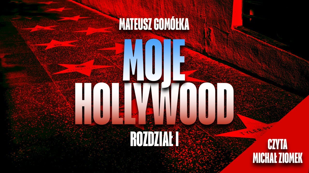 Moje Hollywood - Rozdział I || autor: Mateusz Gom&oacute;łka, lektor: Michał Ziomek