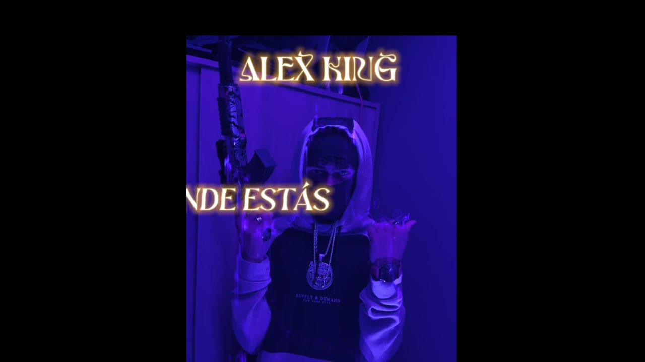 DONDE ESTAS - ALEX KING 🥷