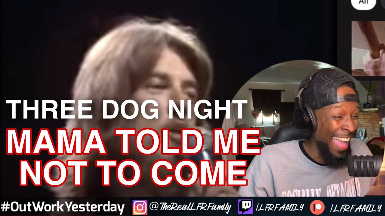 Three Dog Night - Mama Told Me Not To Come | Reaction