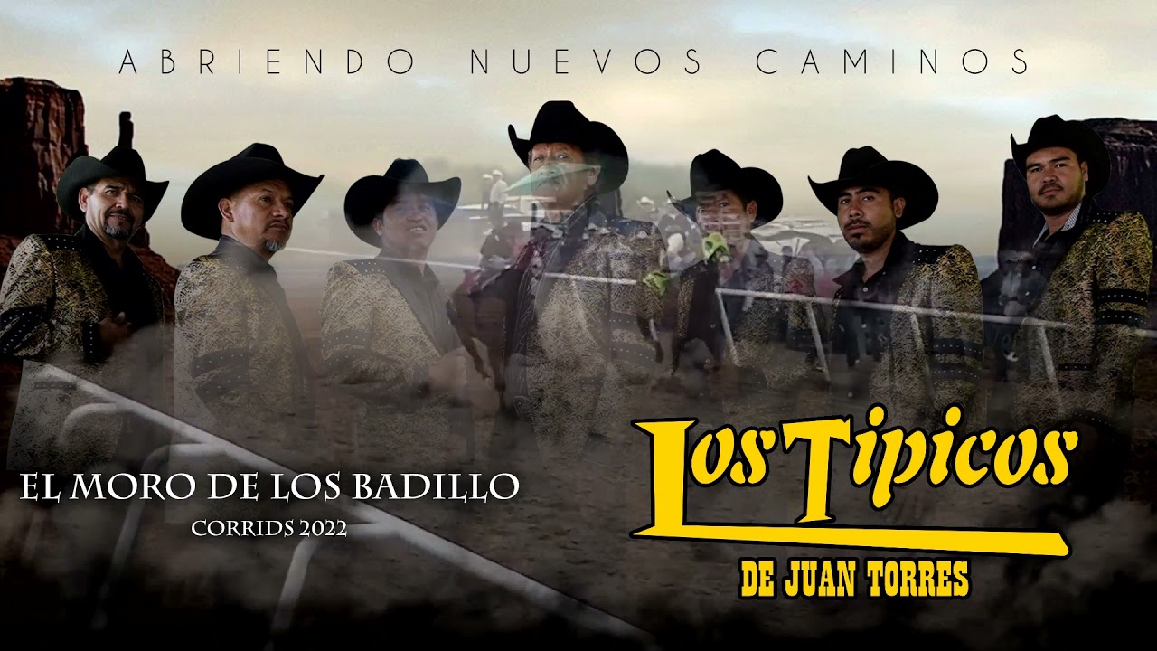 Los Tipicos de Juan Torres - EL MORO DE LOS BADILLO corridos 2022