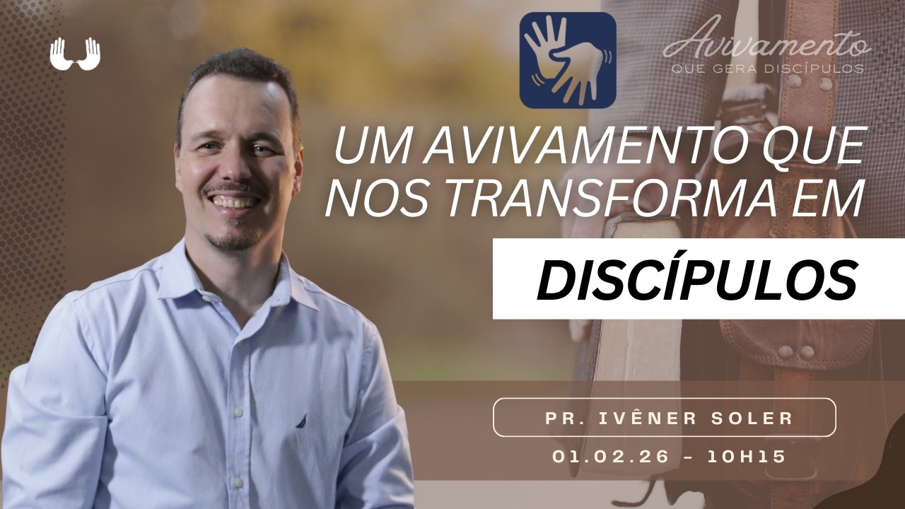 Um avivamento que nos transforma em discípulos (Pr. Ivêner Soler)  01/02/26 10h15