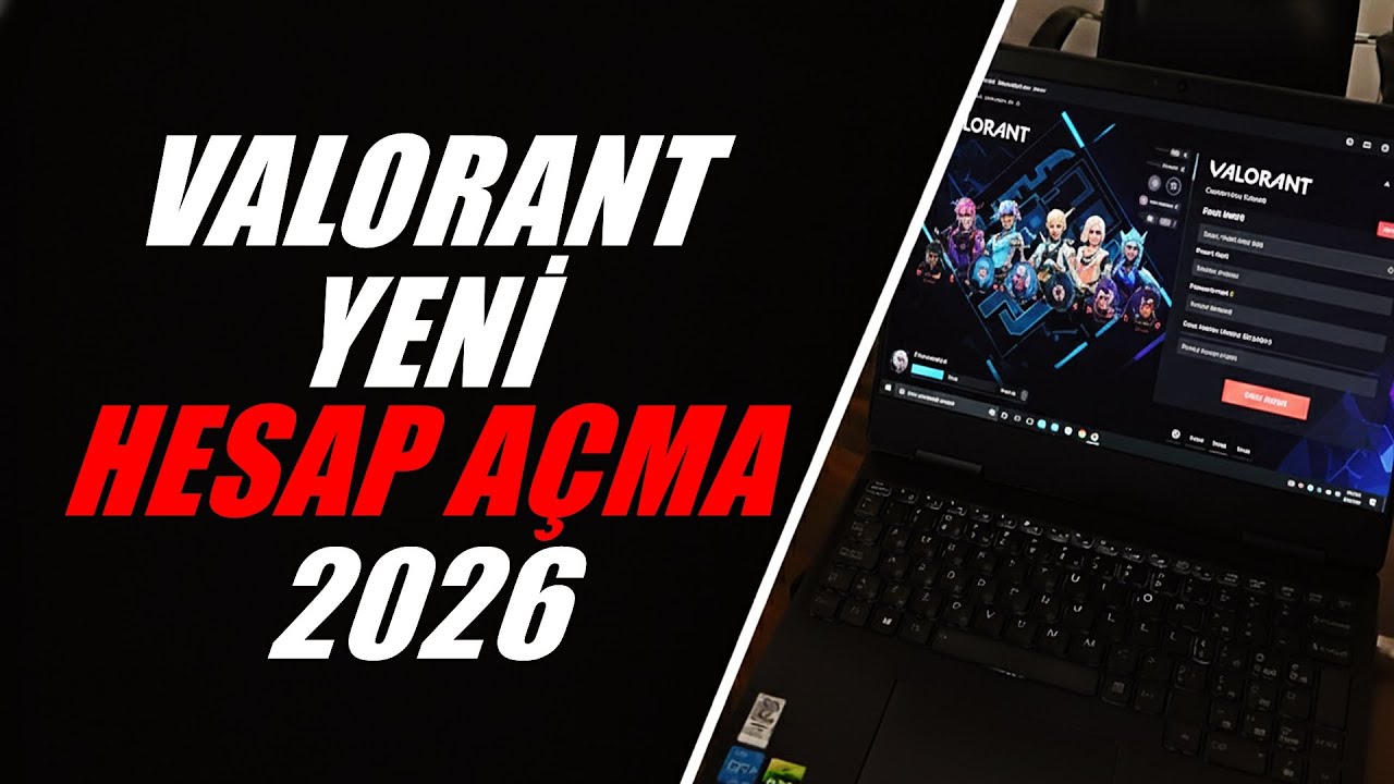 Valorant Hesap Açma - VALORANT Hesap Oluşturma Nasıl Yapılır 2026