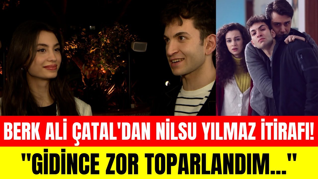 Kardeşlerim'in Tolga'sı Berk Ali Çatal'dan Nilsu Yılmaz itirafı! 