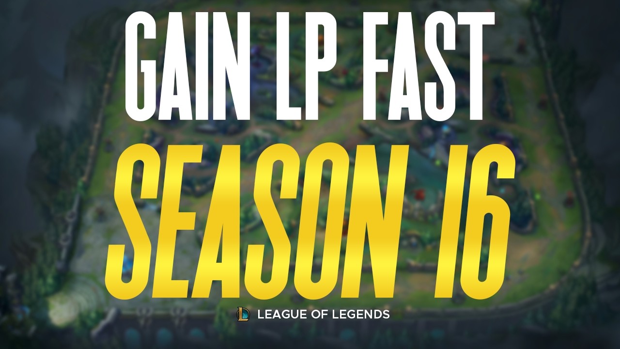 HOW TO GAIN LP FAST IN SEASON 16