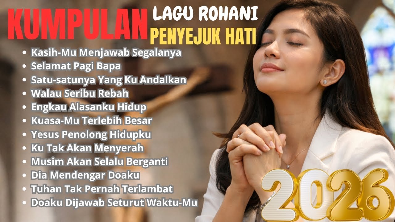 Kumpulan Lagu Rohani Penyejuk Hati || Kasih-Mu Menjawab Segalanya #lagurohaniterbaru 