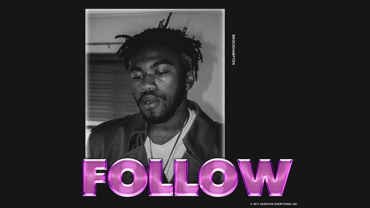 FOLLOW - BROCKHAMPTON