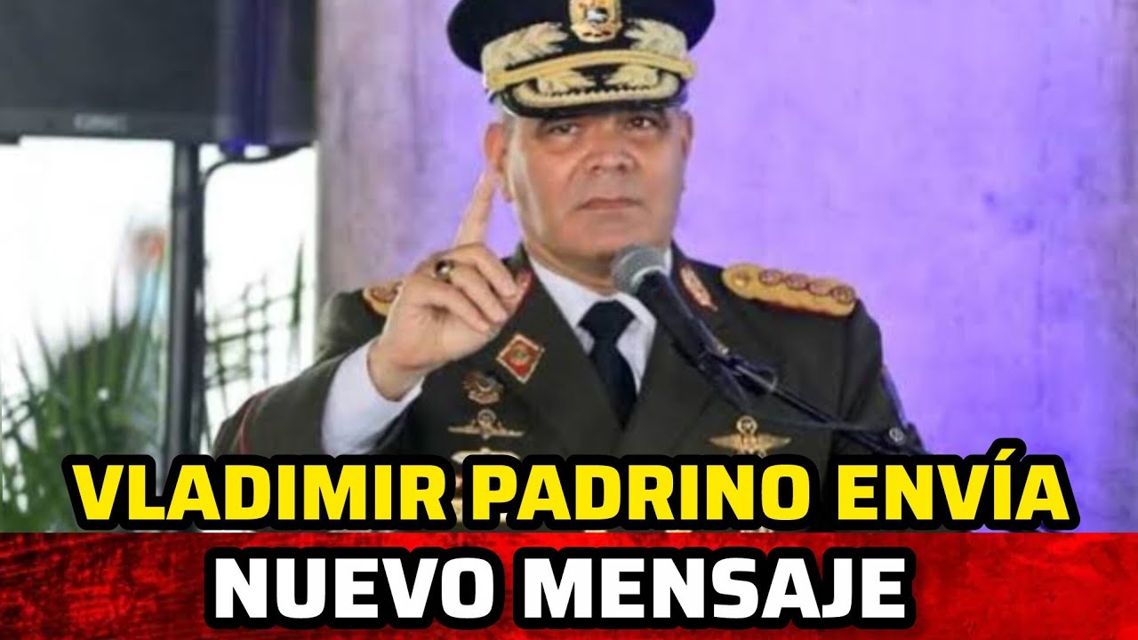  VLADIMIR PADRINO ENVÍA NUEVO MENSAJE 