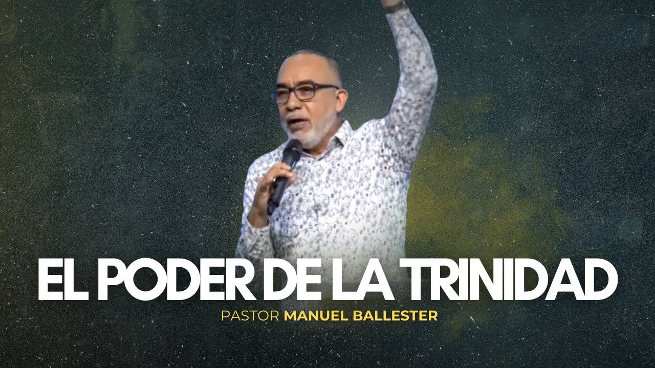 EL PODER DE LA TRINIDAD | PASTOR MANUEL BALLESTER