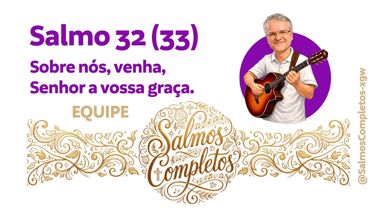 SALMO 32 (33) SOBRE NÓS, VENHA, SENHOR, EQUIPE - cifra